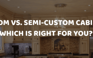 Custom vs. Semi-Custom Cabinets: Which is Right for You?