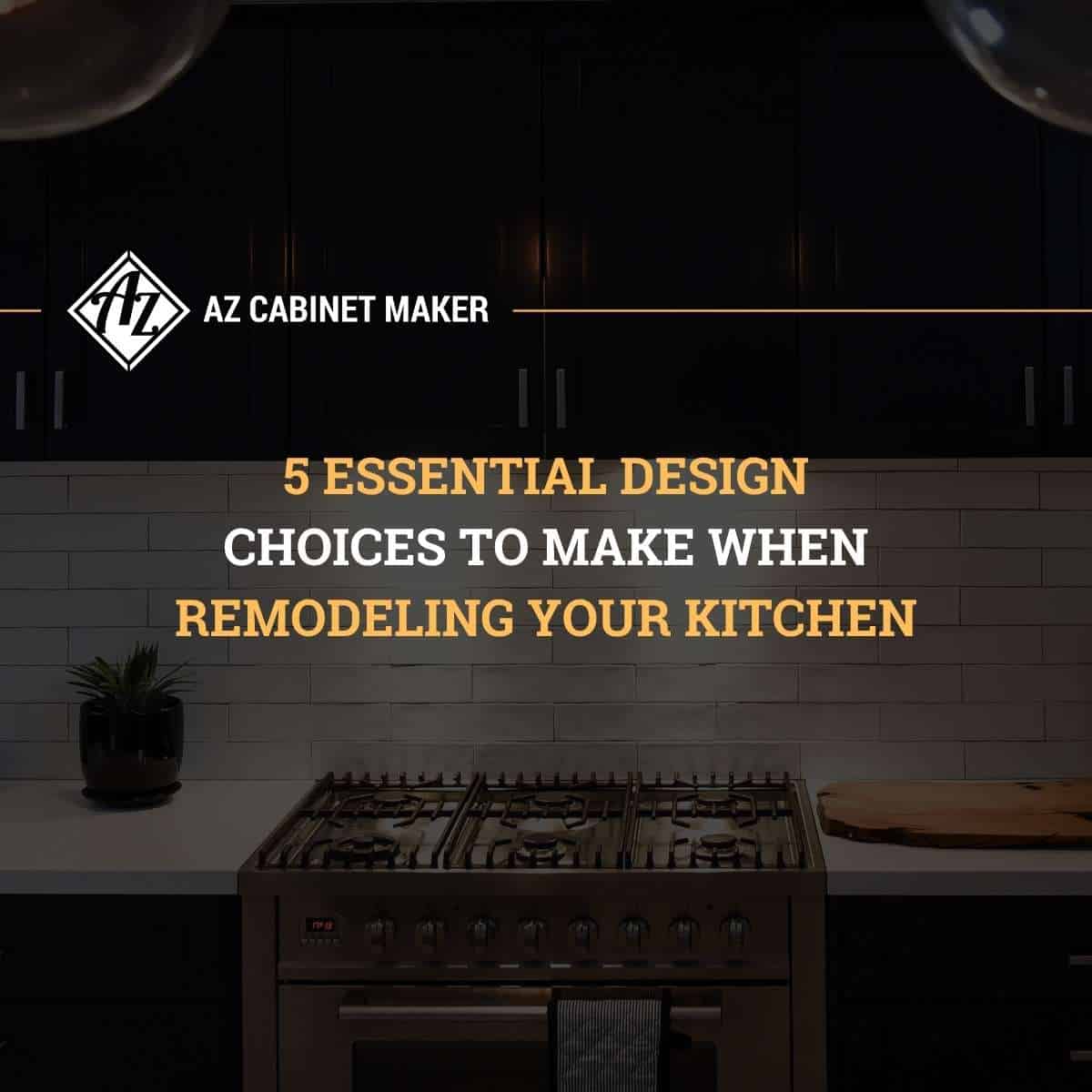5 Essential Design Choices to Make When Remodeling Your Kitchen