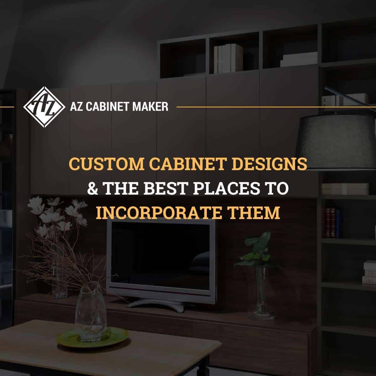 Custom Cabinet Designs & The Best Places To Incorporate Them