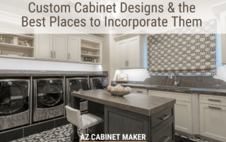 Custom Cabinet Designs & the Best Places to Incorporate Them