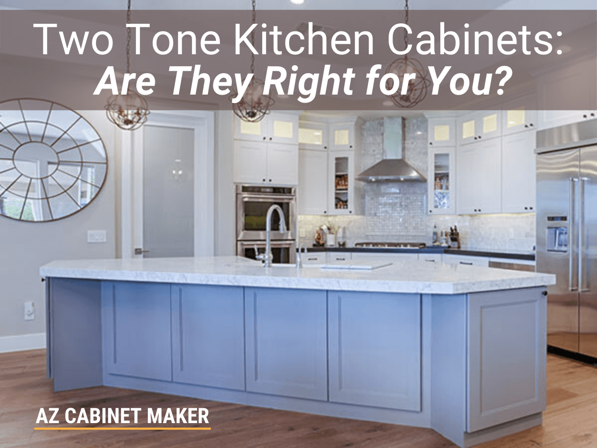 Two Tone Kitchen Cabinets: Are They Right for You?