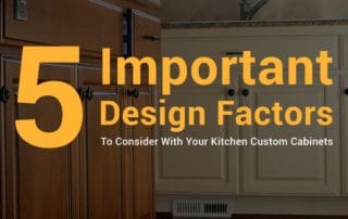 5 Important Design Factors To Consider With Your Kitchen Custom Cabinets Featured Image