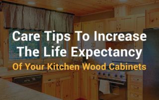 Care Tips To Increase The Life Expectancy Of Your Kitchen Wood Cabinets 