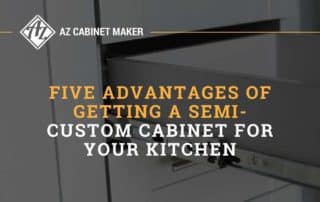 Five Advantages Of Getting a Semi-Custom Cabinet For Your Kitchen