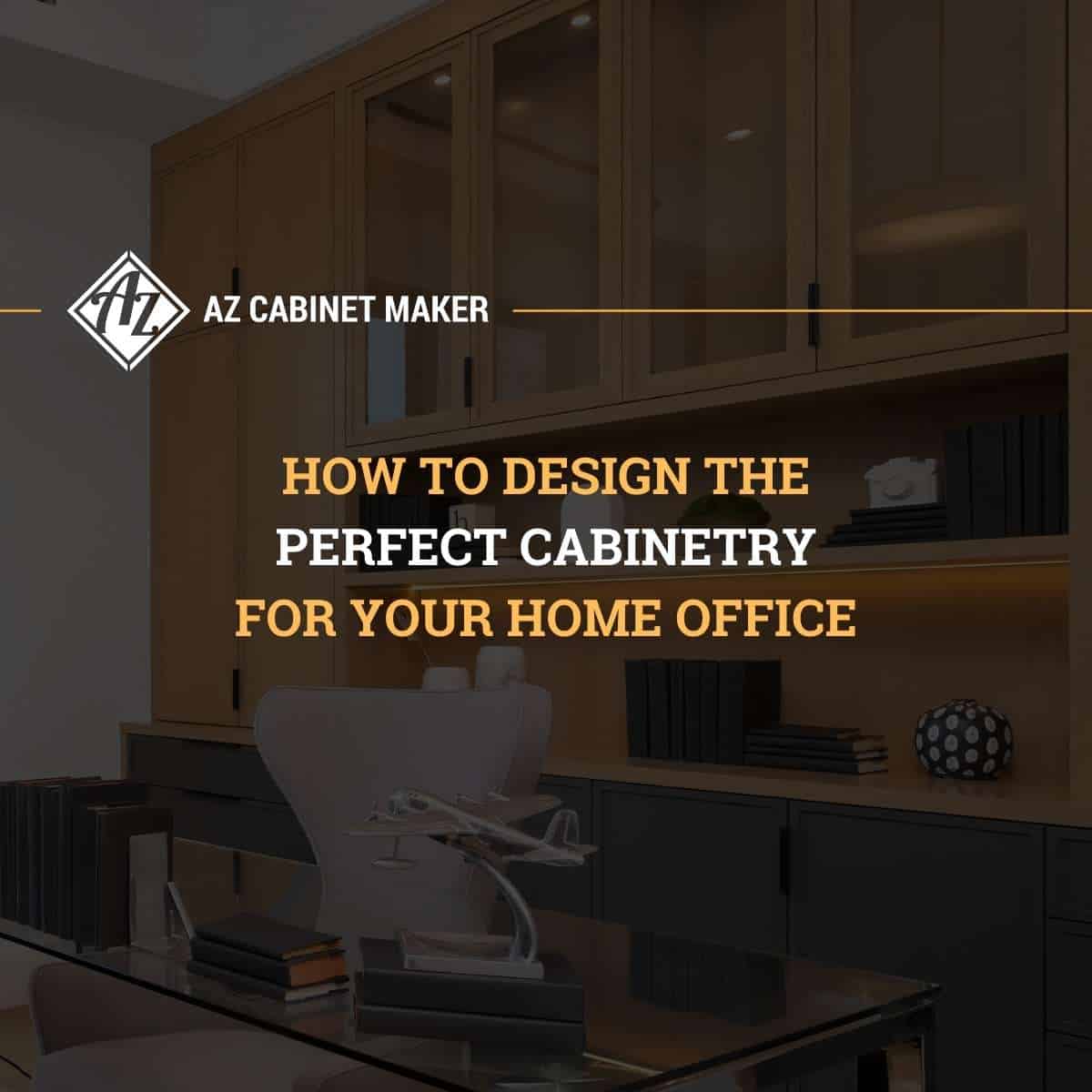 How To Design The Perfect Cabinetry For Your Home Office