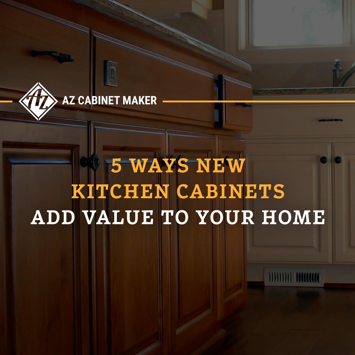 5 Ways New Kitchen Cabinets Add Value To Your Home blog featured image https://azcabinetmaker.com/