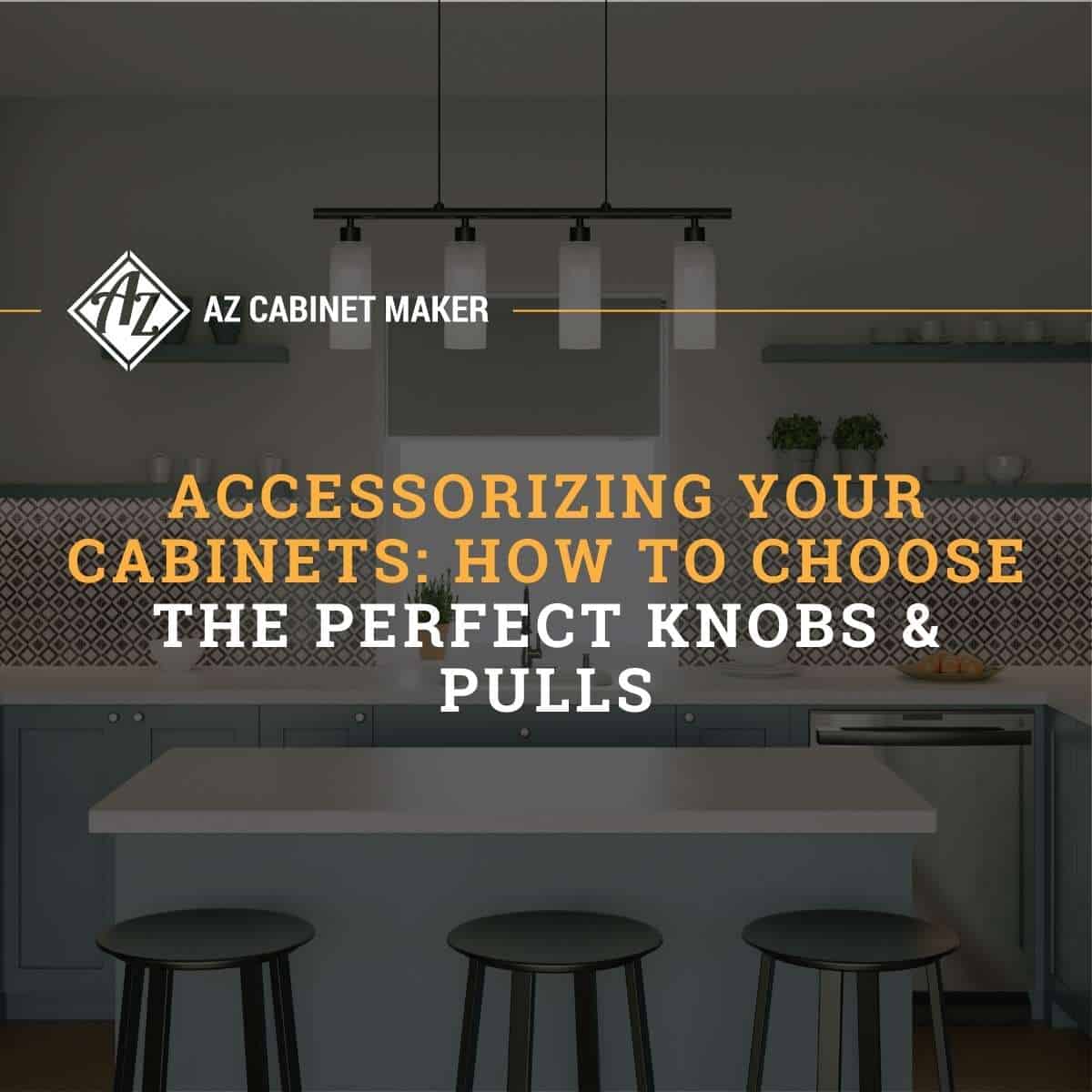 Accessorizing Your Cabinets How To Choose The Perfect Knobs & Pulls