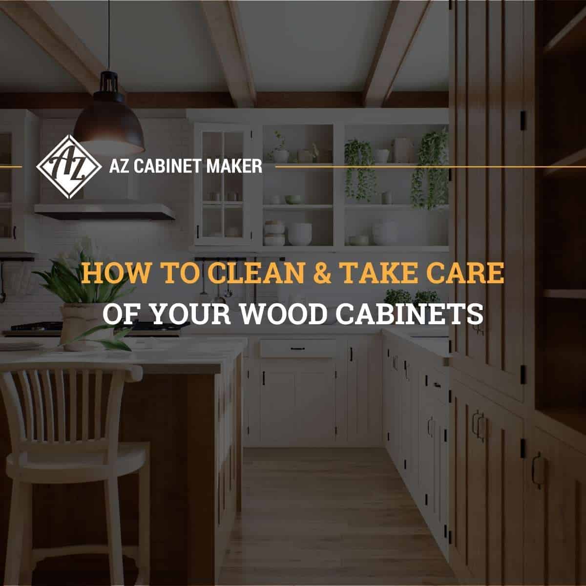 How To Clean & Take Care Of Your Wood Cabinets